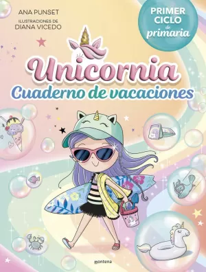UNICORNIA - CUADERNO DE VACACIONES. PRIMER CICLO DE PRIMARIA UNICORNIA - CUADERNO DE VACACIONES. PRIMER CICLO DE PRIMARIA