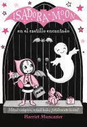 ISADORA MOON 6 - ISADORA MOON EN EL CASTILLO ENCANTADO ISADORA MOON 6 - ISADORA MOON EN EL CASTILLO ENCANTADO