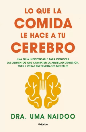 LO QUE LA COMIDA LE HACE A TU CEREBRO LO QUE LA COMIDA LE HACE A TU CEREBRO