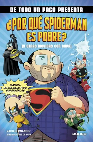 DE TODO UN PACO PRESENTA: ¿POR QUÉ SPIDERMAN ES POBRE? (Y OTRAS MOVIDAS CON CAPA DE TODO UN PACO PRESENTA: ¿POR QUÉ SPIDERMAN ES POBRE? (Y OTRAS MOVIDAS CON CAPA