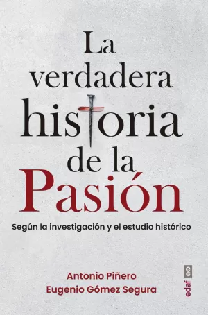 LA VERDADERA HISTORIA DE LA PASIÓN LA VERDADERA HISTORIA DE LA PASIÓN