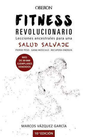 FITNESS REVOLUCIONARIO. LECCIONES ANCESTRALES PARA UNA SALUD SALVAJE FITNESS REVOLUCIONARIO. LECCIONES ANCESTRALES PARA UNA SALUD SALVAJE