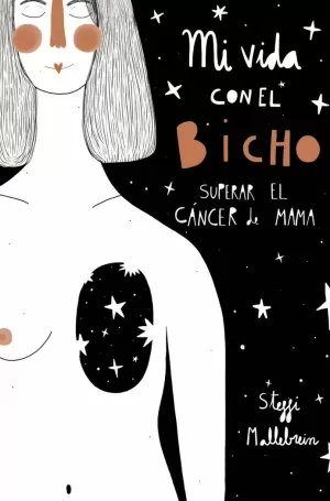 MI VIDA CON EL BICHO: SUPERAR EL CÁNCER DE MAMA MI VIDA CON EL BICHO: SUPERAR EL CÁNCER DE MAMA