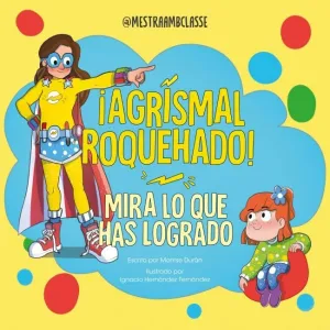 MIRA LO QUE HAS LOGRADO. ¡AGRISMAL ROQUEHADO! MIRA LO QUE HAS LOGRADO. ¡AGRISMAL ROQUEHADO!
