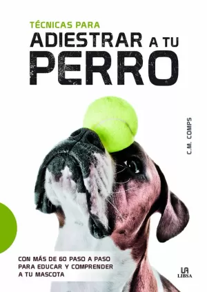 TÉCNICAS PARA ADIESTRAR A TU PERRO TÉCNICAS PARA ADIESTRAR A TU PERRO