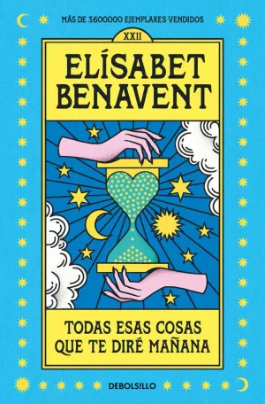 TODAS ESAS COSAS QUE TE DIRÉ MAÑANA TODAS ESAS COSAS QUE TE DIRÉ MAÑANA