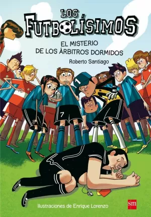 LOS FUTBOLÍSIMOS 1: EL MISTERIO DE LOS ÁRBITROS DORMIDOS LOS FUTBOLÍSIMOS 1: EL MISTERIO DE LOS ÁRBITROS DORMIDOS