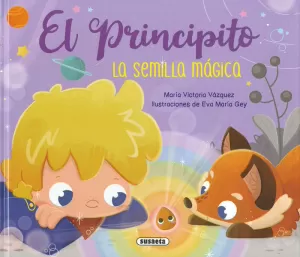 EL PRINCIPITO. LA SEMILLA MÁGICA EL PRINCIPITO. LA SEMILLA MÁGICA
