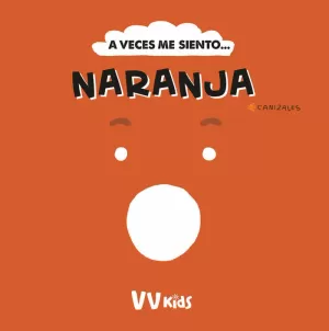 A VECES ME SIENTO... NARANJA (VVKIDS) A VECES ME SIENTO... NARANJA (VVKIDS)