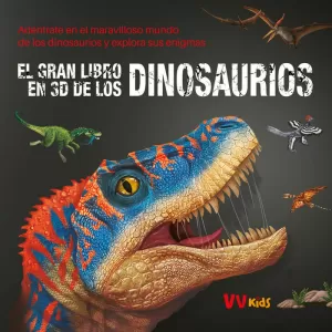 EL GRAN LIBRO EN 3D DE LOS DINOSAURIOS (VVKIDS) EL GRAN LIBRO EN 3D DE LOS DINOSAURIOS (VVKIDS)