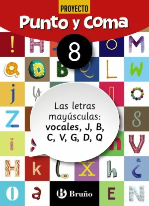 PUNTO Y COMA LENGUA 8 LAS LETRAS MAYÚSCULAS: VOCALES, J, B, C, V, G, D, Q PUNTO Y COMA LENGUA 8 LAS LETRAS MAYÚSCULAS: VOCALES, J, B, C, V, G, D, Q
