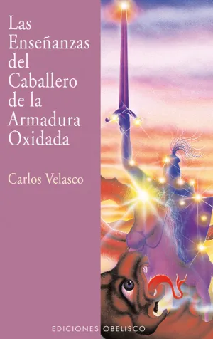 LAS ENSEÑANZAS DEL CABALLERO DE LA ARMADURA OXIDADA LAS ENSEÑANZAS DEL CABALLERO DE LA ARMADURA OXIDADA