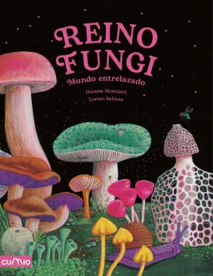 REINO FUNGI: MUNDO ENTRELAZADO REINO FUNGI: MUNDO ENTRELAZADO