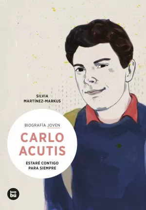 CARLO ACUTIS. ESTARÉ CONTIGO PARA SIEMPRE CARLO ACUTIS. ESTARÉ CONTIGO PARA SIEMPRE