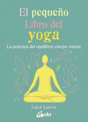 EL PEQUEÑO LIBRO DEL YOGA EL PEQUEÑO LIBRO DEL YOGA