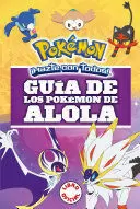 GUÍA DE LOS POKÉMON DE ALOLA (LIBRO OFICIAL) (GUÍA POKÉMON) GUÍA DE LOS POKÉMON DE ALOLA (LIBRO OFICIAL) (GUÍA POKÉMON)