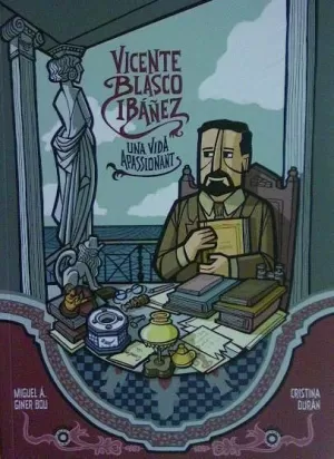 VICENTE BLASCO IBÁÑEZ. UNA VIDA APASSIONANT. VICENTE BLASCO IBÁÑEZ. UNA VIDA APASSIONANT.