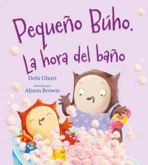 PEQUEÑO BÚHO. LA HORA DEL BAÑO PEQUEÑO BÚHO. LA HORA DEL BAÑO