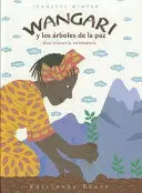 WANGARI Y LOS ÁRBOLES DE LA PAZ WANGARI Y LOS ÁRBOLES DE LA PAZ