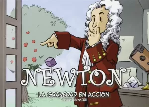 NEWTON, LA GRAVEDAD EN ACCIÓN NEWTON, LA GRAVEDAD EN ACCIÓN