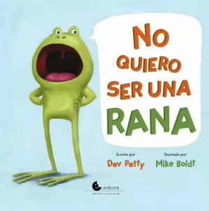 NO QUIERO SER UNA RANA NO QUIERO SER UNA RANA