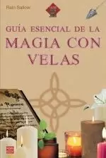 GUÍA ESENCIAL DE LA MAGIA CON VELAS GUÍA ESENCIAL DE LA MAGIA CON VELAS