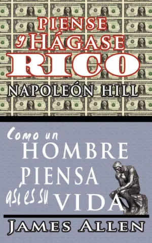 PIENSE Y HÁGASE RICO & COMO UN HOMBRE PIENSA ASI ES SU VIDA PIENSE Y HÁGASE RICO & COMO UN HOMBRE PIENSA ASI ES SU VIDA