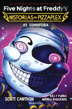 FIVE NIGHTS AT FREDDY'S. HISTORIAS DEL PIZZAPLEX 3 - SOMNIFOBIA FIVE NIGHTS AT FREDDY'S. HISTORIAS DEL PIZZAPLEX 3 - SOMNIFOBIA
