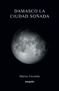 DAMASCO LA CIUDAD SOÑADA DAMASCO LA CIUDAD SOÑADA