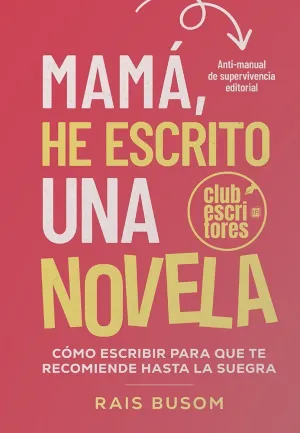 MAMÁ, HE ESCRITO UNA NOVELA